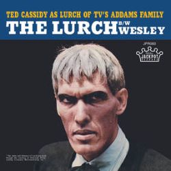 Ted Cassidy - The Lurch (7") -Actor Ted Cassidy from the Addam’s Family, sings Motown-style soul as Lurch