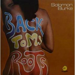 Solomon Burke - Back To My Roots (LP) - 180 Gram pressing of Solomon's Chess Records debut. 