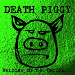 Death Piggy (GWAR) - Welcome To The Record (LP) - Pre-GWAR mayhem. All 3  EPs plus unreleased, comp tracks & 20 min live acoustic set.