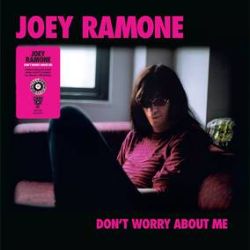 Joey Ramone - Don’t Worry About Me  (LP) - A limited edition pink & black splatter vinyl edition to celebrate what would have been his 70th birthday. (RSD368)