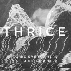 Thrice - To Be Everywhere Is to Be Nowhere (LP) - 5 Year anniversary splatter color variant. (RSD406)