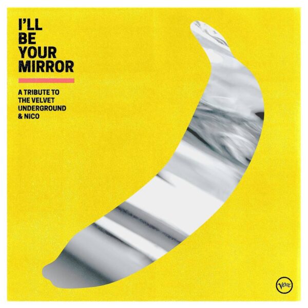 I’ll Be Your Mirror: A Tribute to the Velvet Underground & Nico Indie-Exclusive LP