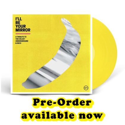 I’ll Be Your Mirror: A Tribute to the Velvet Underground & Nico Indie-Exclusive LP
