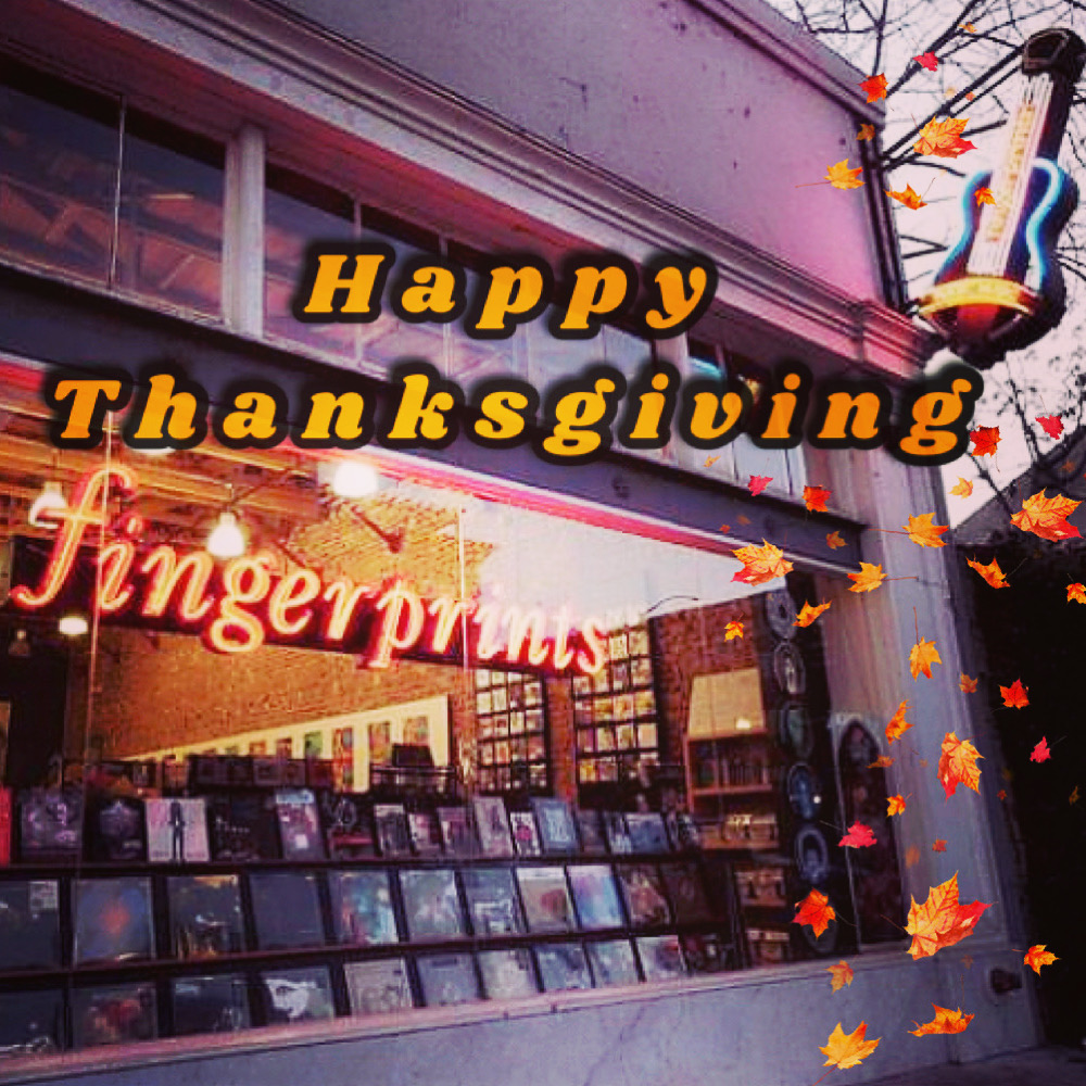 HAPPY THANKSGIVING from Fingerprints. We are closed today.