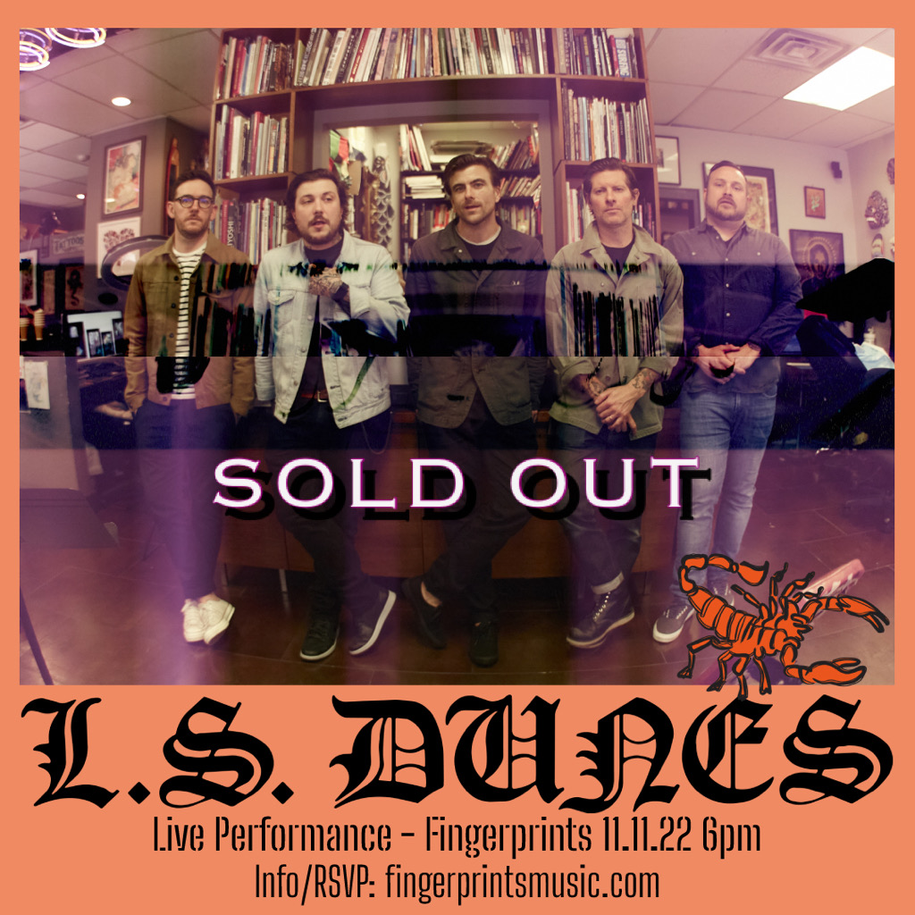L.S. Dunes Live In-store 11/11/22 is SOLD OUT