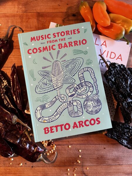 MUSIC STORIES FROM THE COSMIC BARRIO book by Betto Arcos