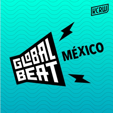 Global Beat Mexico on KCRW