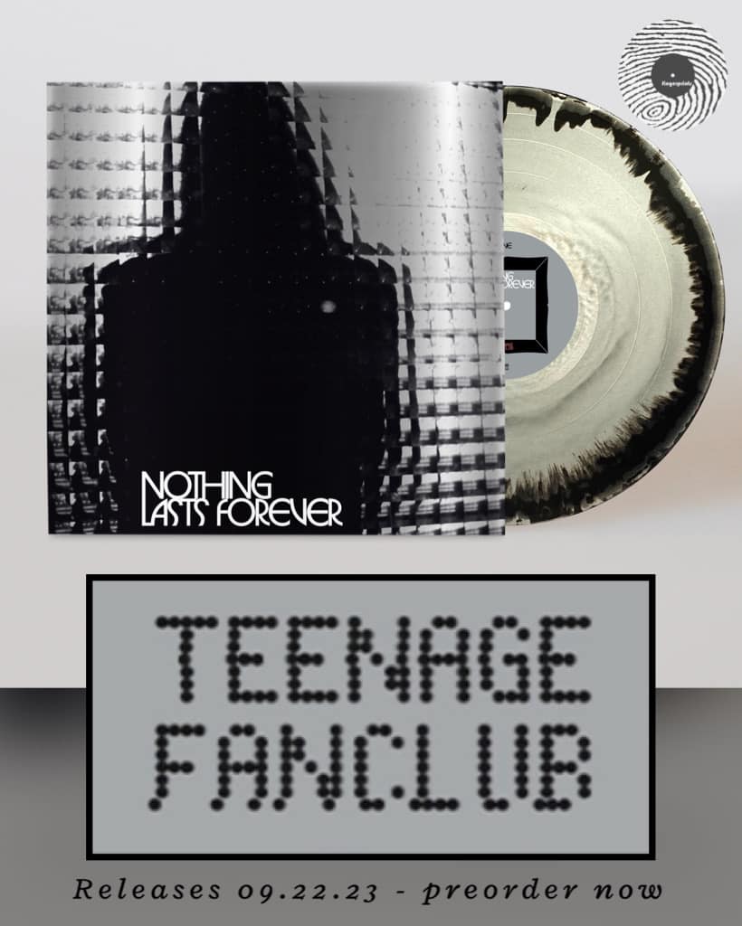 Teenage Fanclub Nothing Lasts Forever out 9/22/23
