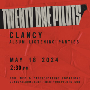 TWENTY ONE PILOTS Clancy listening party 5/18 2:30pm