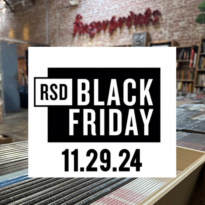 RSD BLACK FRIDAY at Fingerprints 11/29/24