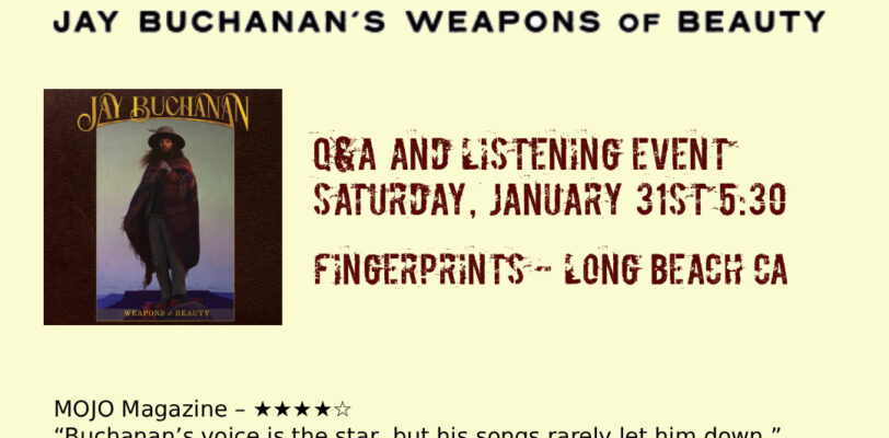 Jay Buchanan – Q&A and Weapons of Beauty Listening Party Saturday, Jan 31st 5:30pm