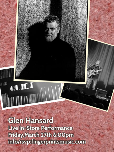 Glen Hansard Live in-Store Performance Friday 3/27 at 6pm