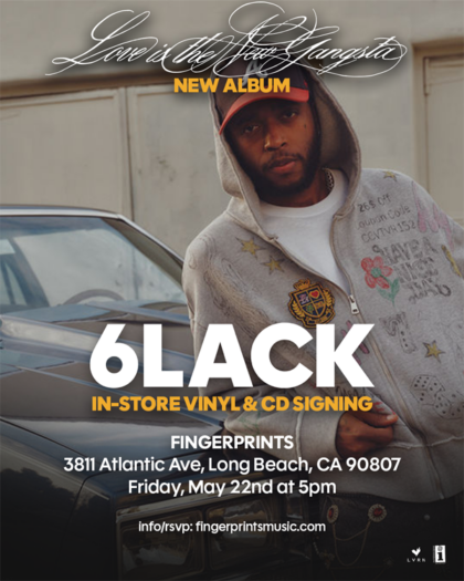 6lack Signing and Meet & Greet 5/22 at 5pm