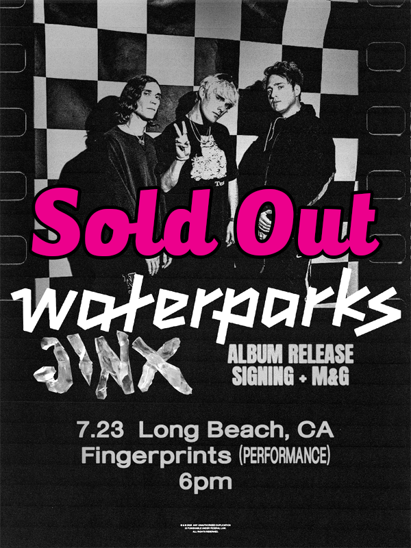 Waterparks at Fingerprints July 23rd at 6pm SOLD OUT
