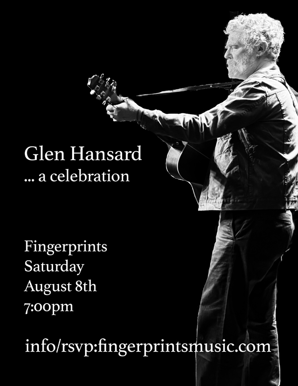 Glen Hansard ... a celebration Saturday, August 8th, 7:00pm